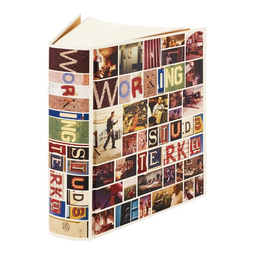 Studs Terkel, S. Terkel: Working: People Talk About What They Do All Day and How They Feel About What They Do (2019, The Folio Society)