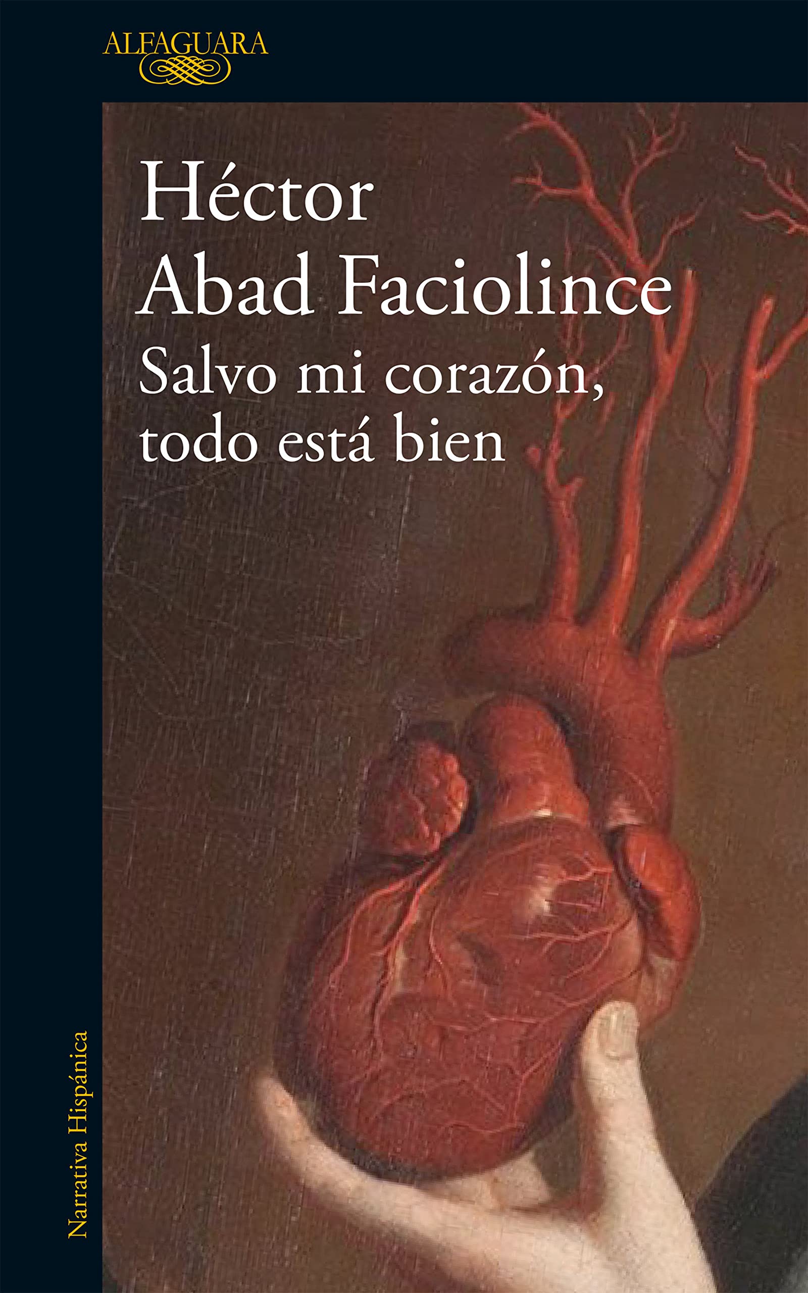 Héctor Joaquín Abad Faciolince: Salvo mi corazón, todo está bien (Paperback, Español language, Alfaguara)