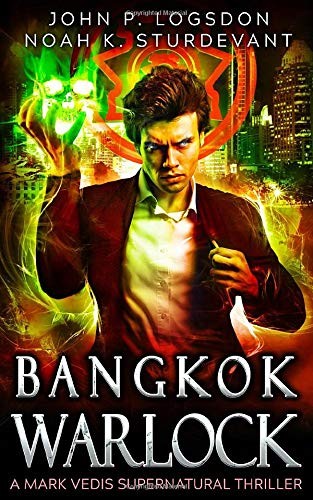 John P. Logsdon, Noah K. Sturdevant: Bangkok Warlock (Paperback, Independently published)