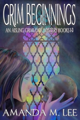 Amanda M. Lee: Grim Beginnings: An Aisling Grimlock Mystery Books 1-3 (2015, CreateSpace Independent Publishing Platform)