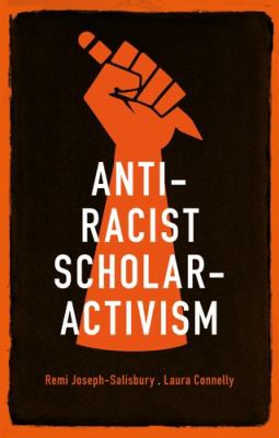 Remi Joseph-Salisbury, Laura Connelly: Anti-Racist Scholar-activism (2021, Manchester University Press)