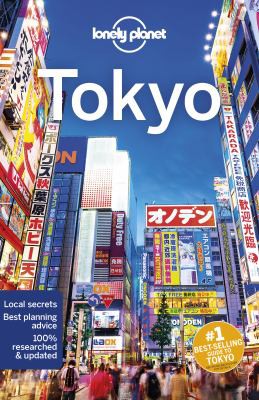 Simon Richmond, Lonely Planet Publications Staff, Rebecca Milner, Thomas O'Malley: Lonely Planet Tokyo (2019, Lonely Planet Publications)