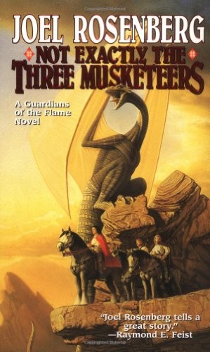 Joel Rosenberg: Not Exactly The Three Musketeers (2000, Tor Fantasy)