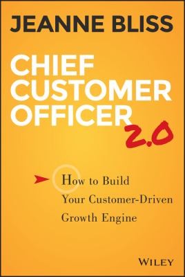 Jeanne Bliss: Chief customer officer 2.0 (2015, Jossey-Bass)
