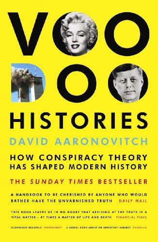 David Aaronovitch: Voodoo Histories : How Conspiracy Theory Has Shaped Modern History (2009)