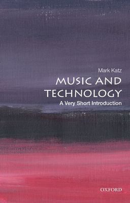 Mark Katz: Music and Technology (2022, Oxford University Press, Incorporated)