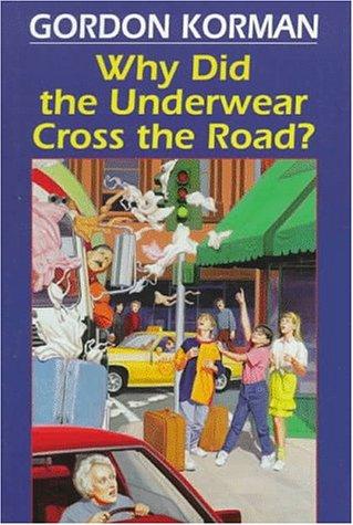 Gordon Korman: Why did the underwear cross the road? (1994, Scholastic)