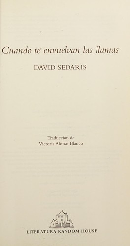 David Sedaris: Cuando te envuelvan las llamas (Spanish language, 2015, Penguin Random House Grupo Editorial)