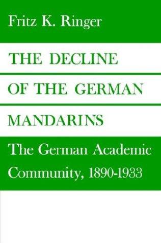Fritz K. Ringer: The decline of the German mandarins (1990, University Press of New England)