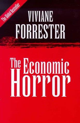 Viviane Forrester: The economic horror (1999, Polity Press, Blackwell)