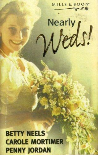Carole Mortimer, Betty Neels, Penny Jordan: Nearly Weds! Neels, Betty