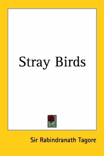 Rabindranath Tagore: Stray Birds (Paperback, 2004, Kessinger Publishing)