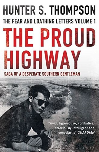 Hunter S. Thompson: Proud Highway (2011, Bloomsbury Publishing Plc, Bloomsbury Publishing PLC)