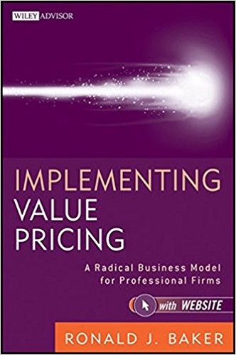 Ronald J. Baker: Implementing value pricing (2010, Wiley)