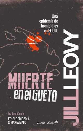 Jill Leovy: Muerte en el Gueto (2015, Capitán Swing)