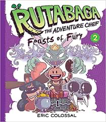 Eric Colossal: Rutabaga the Adventure Chef : Book 2 (2016, Abrams, Inc.)