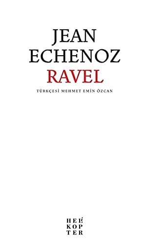 Jean Echenoz: Ravel (Paperback, 2016, Helikopter Yayinlari)