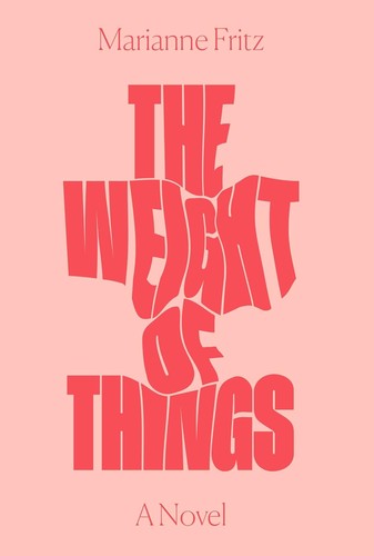 Adrian Nathan West, Marianne Fritz, Marianne Fritz: Weight of Things (2017, Verso Books)