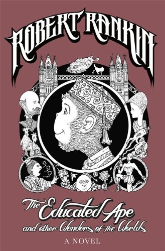 Robert Rankin: The Educated Ape and Other Wonders of the Worlds (Gollancz, Orion Publishing Group, Limited)
