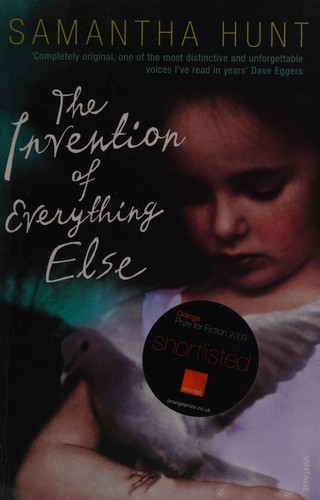 Samantha Hunt: Invention of Everything Else (2009, Penguin Random House)