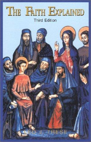 Trese, Leo J.: The faith explained (2003, Scepter Publishers)