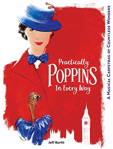 Jeff Kurtti: Practically Poppins in Every Way (Hardcover, Disney Editions)