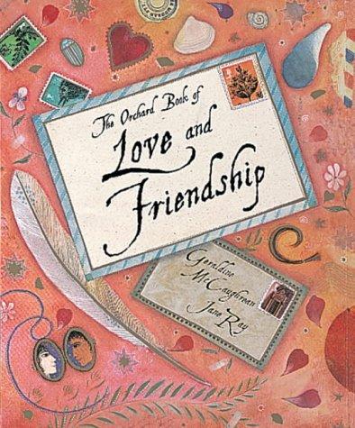 Geraldine McCaughrean, Jane Ray: The Orchard Book of Love and Friendship (Hardcover, 2000, Orchard Books)