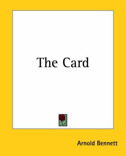 Arnold Bennett: The Card (Paperback, Kessinger Publishing)