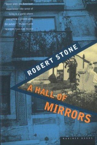 Robert Stone: A hall of mirrors (1997, Houghton Mifflin Co.)