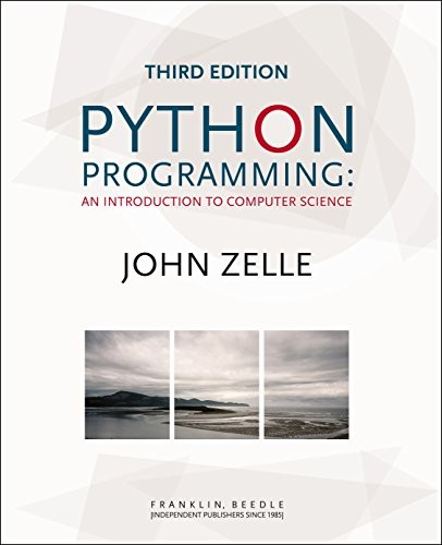 John Zelle: Python Programming: An Introduction to Computer Science, 3rd Ed. (Franklin, Beedle & Associates)