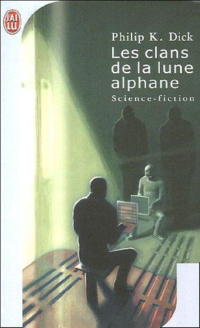 Philip K. Dick (duplicate entry): Les clans de la lune alphane (French language, 2006, J'AI LU (ï¿½DITIONS))