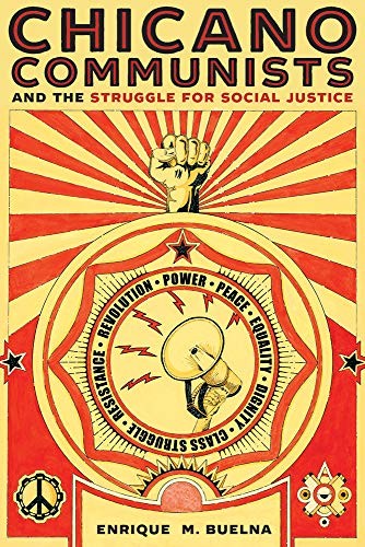 Enrique M. Buelna: Chicano Communists and the Struggle for Social Justice (Hardcover, 2019, University of Arizona Press)