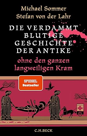 Michael Sommer, Stefan von der Lahr: Die verdammt blutige Geschichte der Antike (Hardcover, Deutsch language, 2025, C.H.Beck)