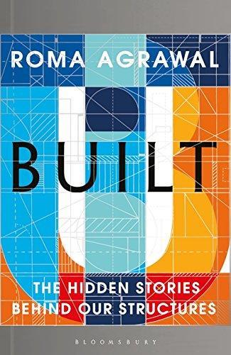 Roma Agrawal: Built : The Hidden Stories Behind our Structures (2018)