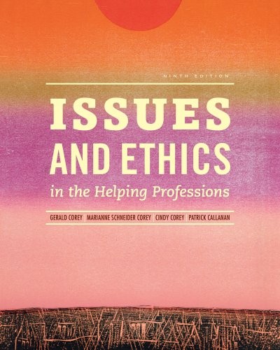 Gerald Corey, Cindy Corey, Marianne Schneider Corey, Patrick Callanan: Issues and Ethics in the Helping Professions (Brooks Cole, Brooks / Cole)