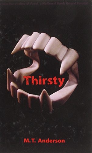 M. T. Anderson: Thirsty (Hardcover, 2008, Paw Prints 2008-05-22)