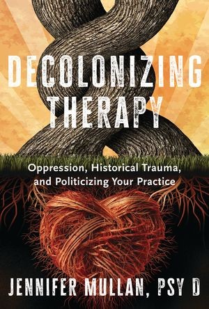 Jennifer Mullan: Decolonizing Therapy (2023, Norton & Company, Incorporated, W. W.)