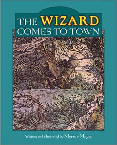 Mercer Mayer: The wizard comes to town (2003, Gingham Dog Press)