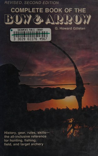 G. Howard Gillelan: Complete book of the bow & arrow (1977, Stackpole Books)