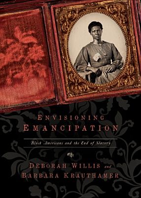 Deborah Willis: Envisioning Emancipation (2012, Temple University Press)