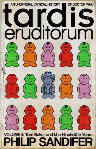 Elizabeth Sandifer: TARDIS Eruditorum - Volume 4: Tom Baker and the Hinchcliffe Years (Paperback, 2013, Eruditorum Press)