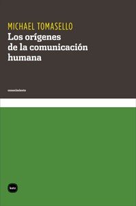 Michael Tomasello: Los orígenes de la comunicación humana (Paperback, Spanish language, 2013, Katz Editores)