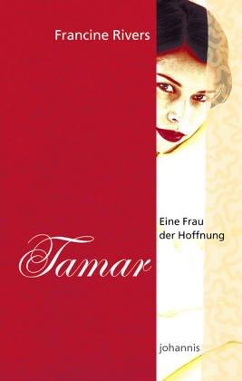 Francine Rivers: Tamar (Paperback, German language, St.-Johannis-Druckerei)