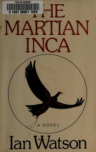 Watson, Ian: The Martian Inca (1977, Scribner's)