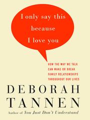 Deborah Tannen: I Only Say This Because I Love You (2001, Random House Publishing Group)