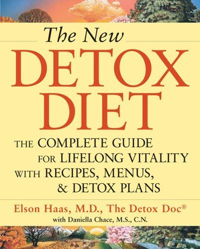 Elson Haas, Daniella Chace: The New Detox Diet (Paperback, 2004, Celestial Arts)