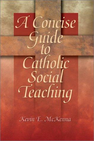 Kevin E. McKenna: A Concise Guide to Catholic Social Teaching (Paperback, 2002, Ave Maria Press)