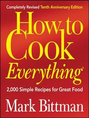 Mark Bittman: How to Cook Everything (Completely Revised 10th Anniversary Edition) (2008, John Wiley & Sons, Ltd.)