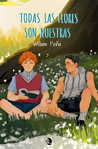 William Peñarrubia: Todas las flores son nuestras (Paperback, Ediciones Dorna)