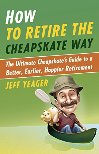 Jeff Yeager: How to Retire the Cheapskate Way (Paperback, Currency)